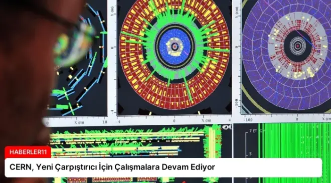 CERN, Yeni Çarpıştırıcı İçin Çalışmalara Devam Ediyor