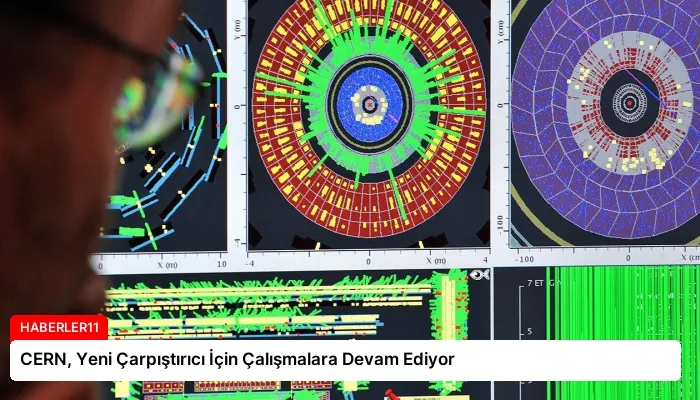 CERN, Yeni Çarpıştırıcı İçin Çalışmalara Devam Ediyor