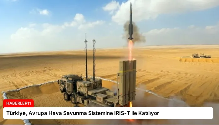 Türkiye, Avrupa Hava Savunma Sistemine IRIS-T ile Katılıyor