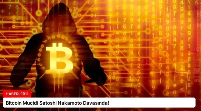 Bitcoin Mucidi Satoshi Nakamoto Davasında!