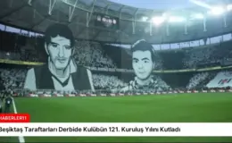 Beşiktaş Taraftarları Derbide Kulübün 121. Kuruluş Yılını Kutladı