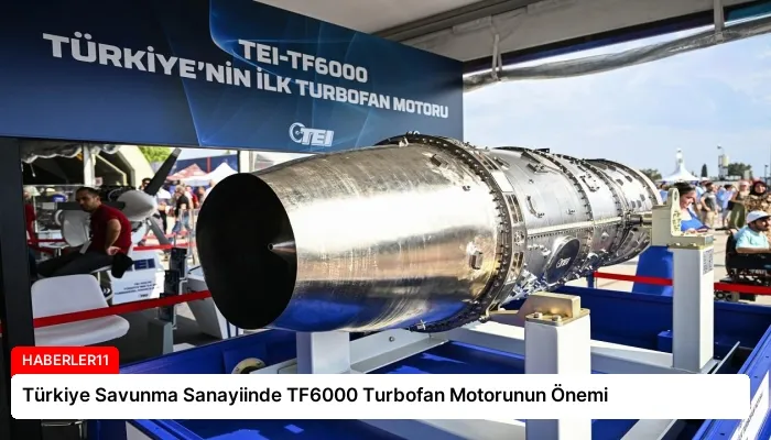 Türkiye Savunma Sanayiinde TF6000 Turbofan Motorunun Önemi