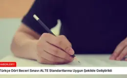 Türkçe Dört Beceri Sınavı ALTE Standartlarına Uygun Şekilde Geliştirildi