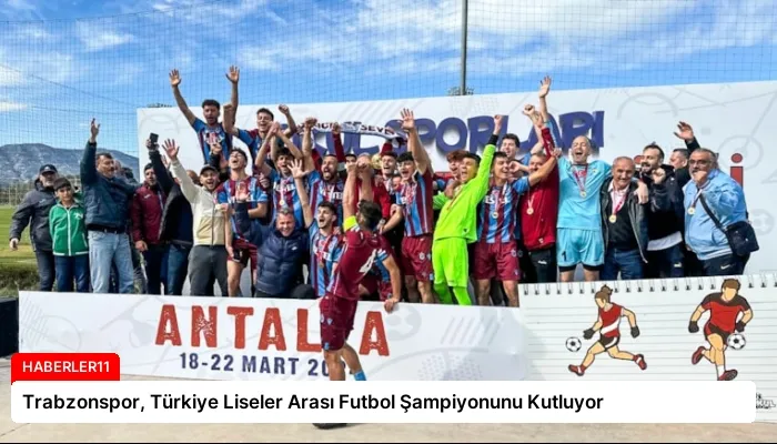 Trabzonspor, Türkiye Liseler Arası Futbol Şampiyonunu Kutluyor