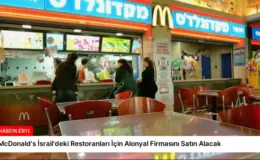McDonald’s İsrail’deki Restoranları İçin Alonyal Firmasını Satın Alacak