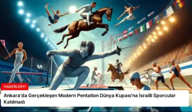 Ankara’da Gerçekleşen Modern Pentatlon Dünya Kupası’na İsrailli Sporcular Katılmadı