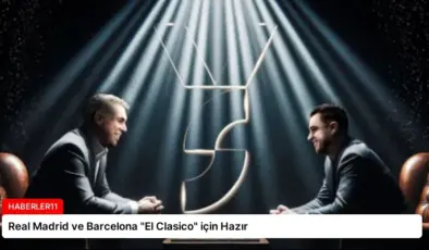 Real Madrid ve Barcelona “El Clasico” için Hazır