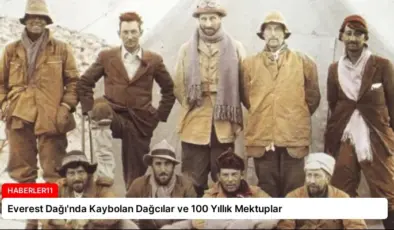 Everest Dağı’nda Kaybolan Dağcılar ve 100 Yıllık Mektuplar