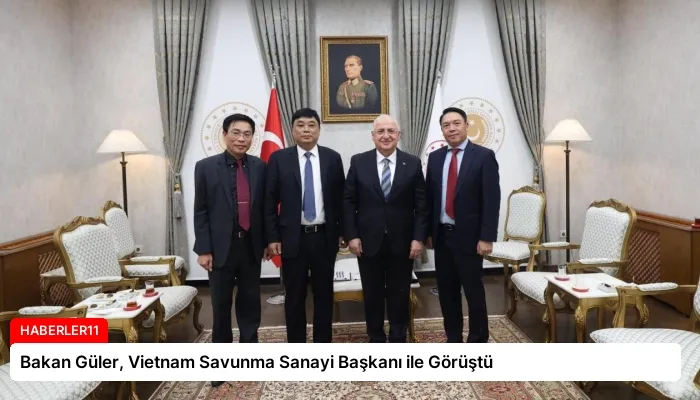 Bakan Güler, Vietnam Savunma Sanayi Başkanı ile Görüştü