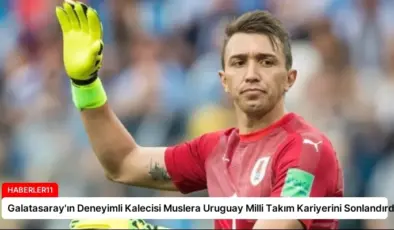 Galatasaray’ın Deneyimli Kalecisi Muslera Uruguay Milli Takım Kariyerini Sonlandırdı