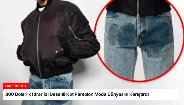 800 Dolarlık İdrar İzi Desenli Kot Pantolon Moda Dünyasını Karıştırdı