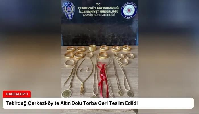 Tekirdağ Çerkezköy’te Altın Dolu Torba Geri Teslim Edildi