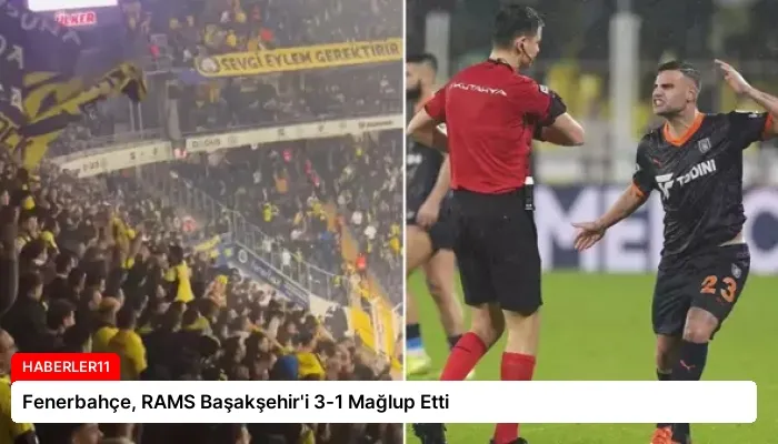 Fenerbahçe, RAMS Başakşehir’i 3-1 Mağlup Etti