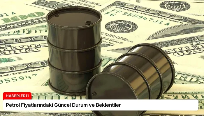 Petrol Fiyatlarındaki Güncel Durum ve Beklentiler