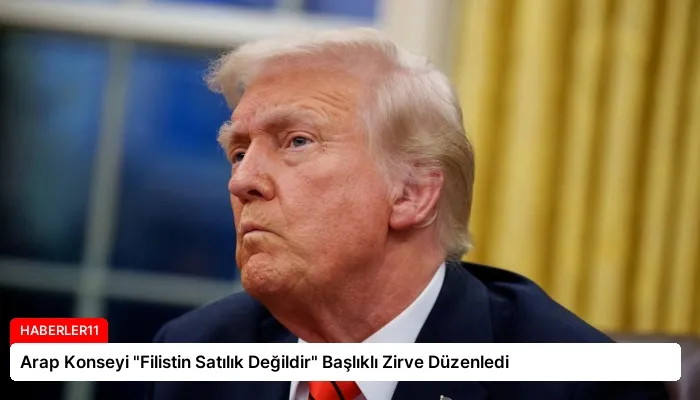 Arap Konseyi “Filistin Satılık Değildir” Başlıklı Zirve Düzenledi