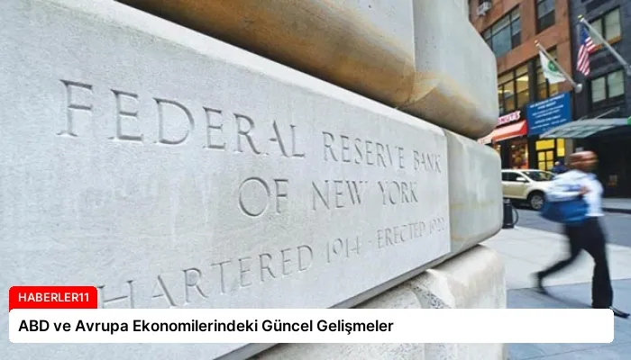 ABD ve Avrupa Ekonomilerindeki Güncel Gelişmeler