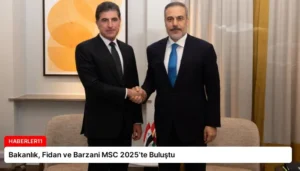 Bakanlık, Fidan ve Barzani MSC 2025’te Buluştu