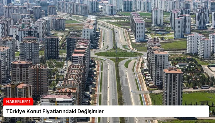Türkiye Konut Fiyatlarındaki Değişimler