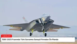 İDEX 2025 Fuarında Türk Savunma Sanayii Firmaları Ön Planda