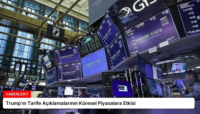 Trump’ın Tarife Açıklamalarının Küresel Piyasalara Etkisi