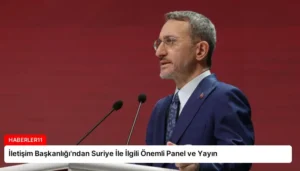 İletişim Başkanlığı’ndan Suriye İle İlgili Önemli Panel ve Yayın