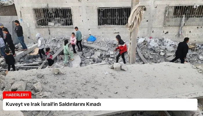 Kuveyt ve Irak İsrail’in Saldırılarını Kınadı
