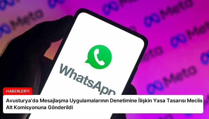 Avusturya’da Mesajlaşma Uygulamalarının Denetimine İlişkin Yasa Tasarısı Meclis Alt Komisyonuna Gönderildi
