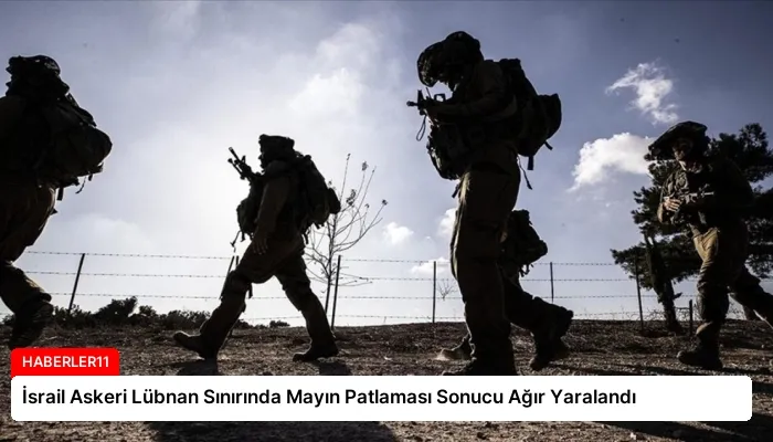 İsrail Askeri Lübnan Sınırında Mayın Patlaması Sonucu Ağır Yaralandı