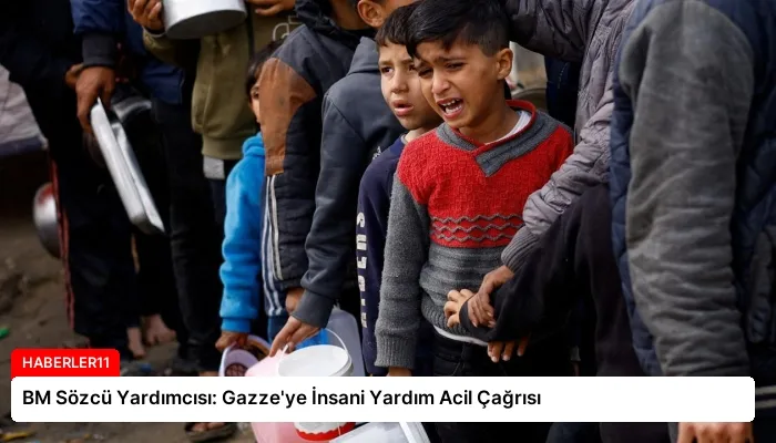 BM Sözcü Yardımcısı: Gazze’ye İnsani Yardım Acil Çağrısı