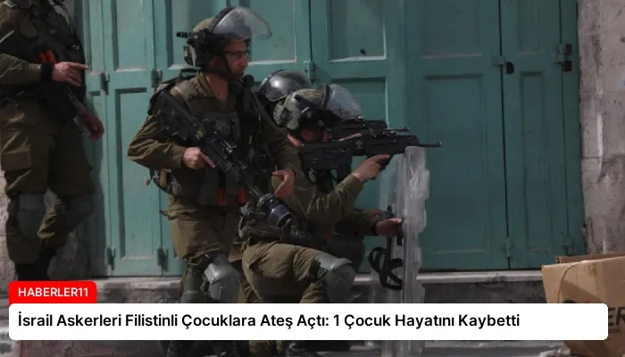 İsrail Askerleri Filistinli Çocuklara Ateş Açtı: 1 Çocuk Hayatını Kaybetti
