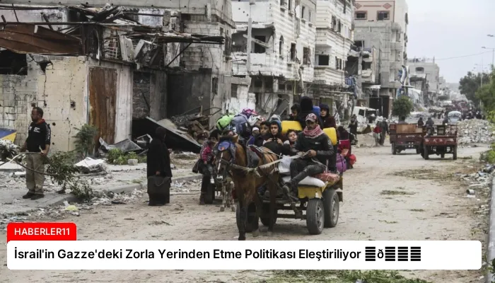 İsrail’in Gazze’deki Zorla Yerinden Etme Politikası Eleştiriliyor ⏬👇