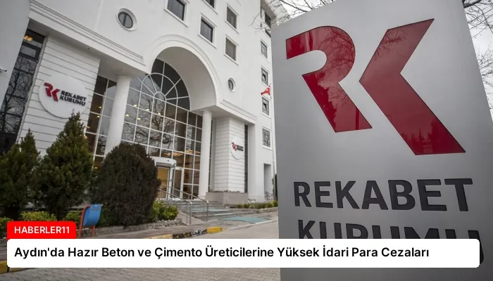 Aydın’da Hazır Beton ve Çimento Üreticilerine Yüksek İdari Para Cezaları