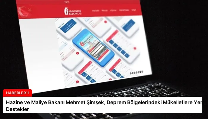 Hazine ve Maliye Bakanı Mehmet Şimşek, Deprem Bölgelerindeki Mükelleflere Yeni Destekler