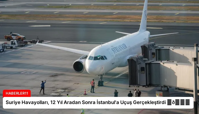 Suriye Havayolları, 12 Yıl Aradan Sonra İstanbul’a Uçuş Gerçekleştirdi ⏬👇