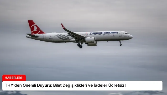 THY’den Önemli Duyuru: Bilet Değişiklikleri ve İadeler Ücretsiz!