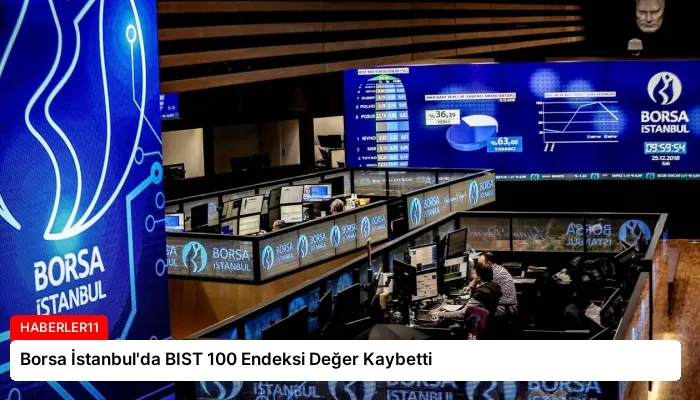 Borsa İstanbul’da BIST 100 Endeksi Değer Kaybetti