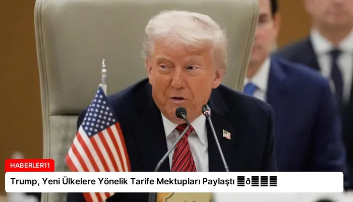 Trump, Yeni Ülkelere Yönelik Tarife Mektupları Paylaştı ⏬👇
