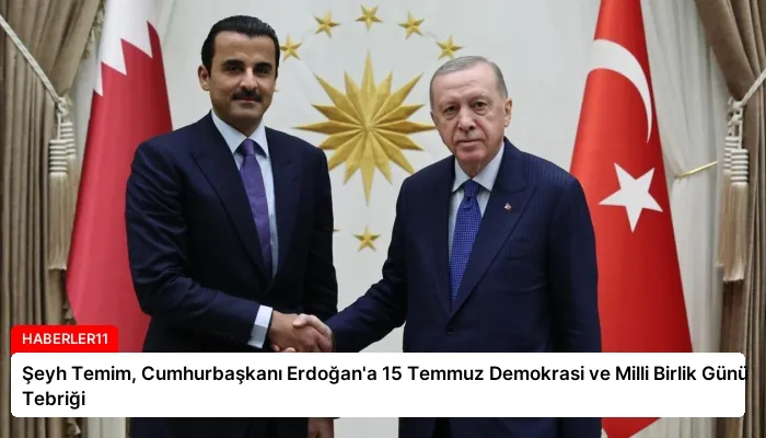 Şeyh Temim, Cumhurbaşkanı Erdoğan’a 15 Temmuz Demokrasi ve Milli Birlik Günü Tebriği