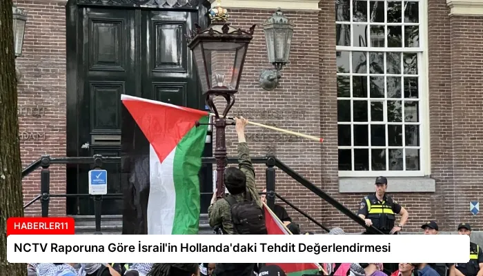NCTV Raporuna Göre İsrail’in Hollanda’daki Tehdit Değerlendirmesi
