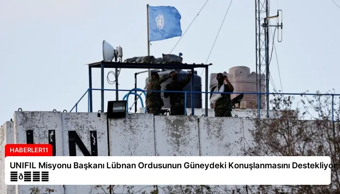 UNIFIL Misyonu Başkanı Lübnan Ordusunun Güneydeki Konuşlanmasını Destekliyor ⏬👇
