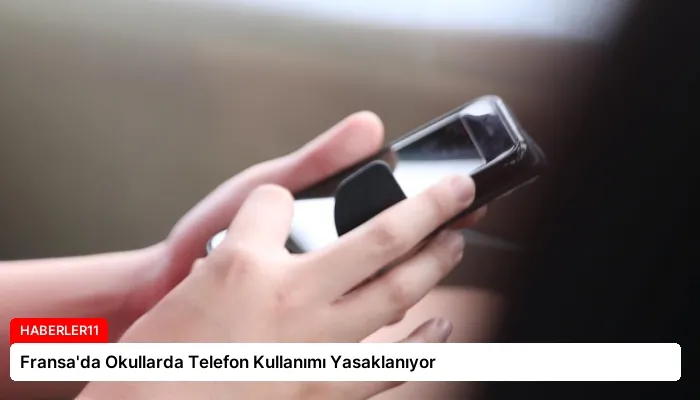 Fransa’da Okullarda Telefon Kullanımı Yasaklanıyor