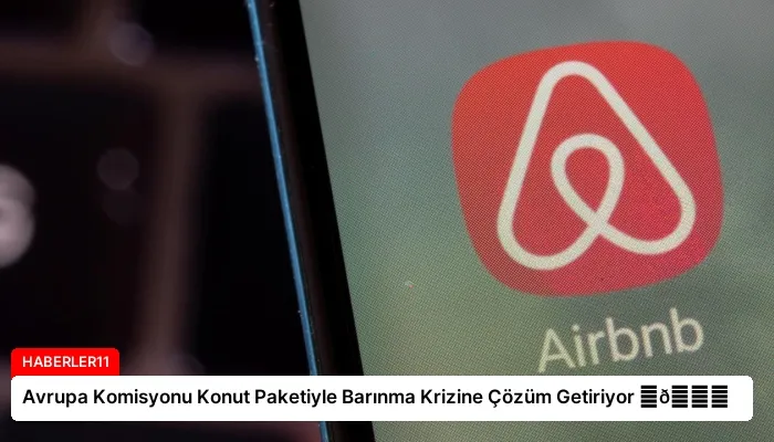 Avrupa Komisyonu Konut Paketiyle Barınma Krizine Çözüm Getiriyor ⏬👇