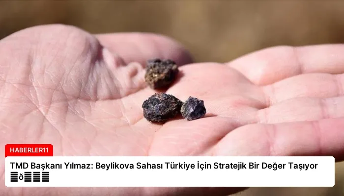 TMD Başkanı Yılmaz: Beylikova Sahası Türkiye İçin Stratejik Bir Değer Taşıyor ⏬👇