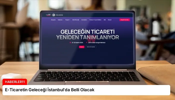 E-Ticaretin Geleceği İstanbul’da Belli Olacak