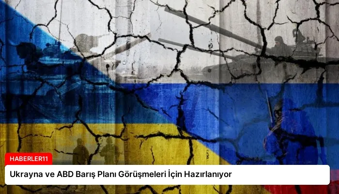 Ukrayna ve ABD Barış Planı Görüşmeleri İçin Hazırlanıyor