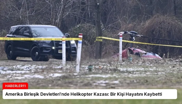 Amerika Birleşik Devletleri’nde Helikopter Kazası: Bir Kişi Hayatını Kaybetti