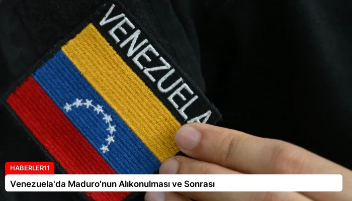 Venezuela’da Maduro’nun Alıkonulması ve Sonrası