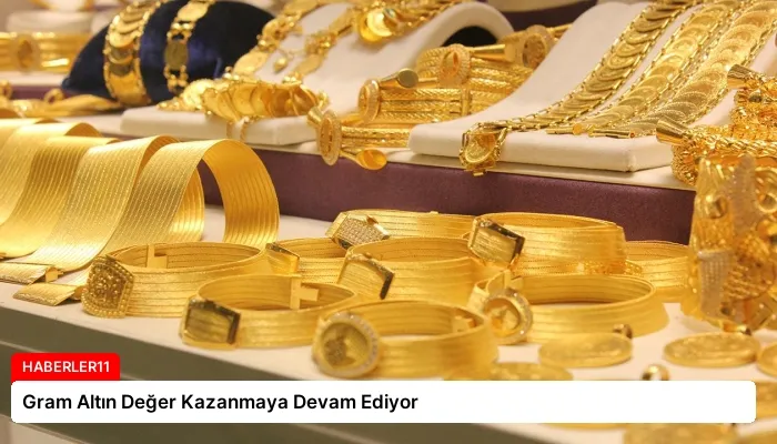 Gram Altın Değer Kazanmaya Devam Ediyor