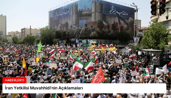 İran Yetkilisi Muvahhidi’nin Açıklamaları