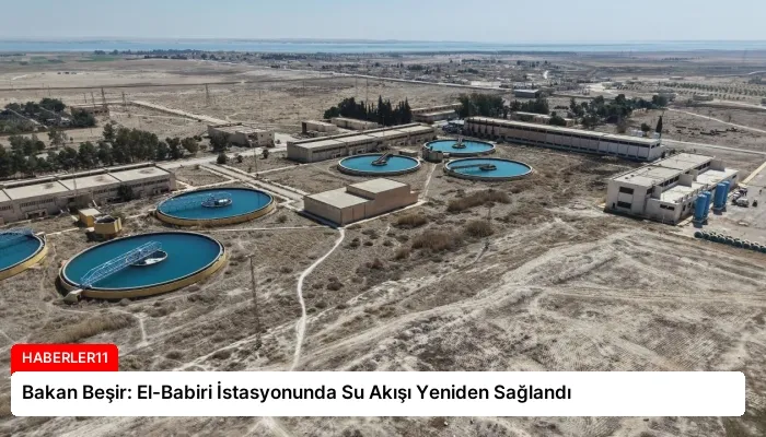 Bakan Beşir: El-Babiri İstasyonunda Su Akışı Yeniden Sağlandı